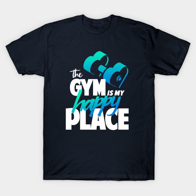 The Gym is My Happy Place (Blue/Green Color) T-Shirt by happiBod